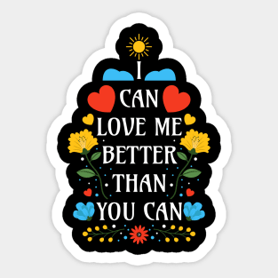 I Can Love Me Better Than You Can - Black Bacground - Floral Quotes Sticker